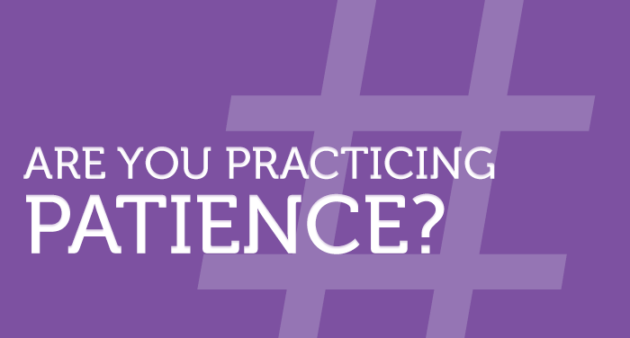 Woosah — Practicing Patience is Critical