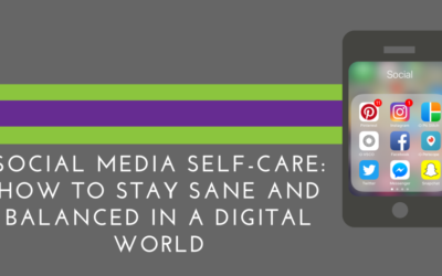 Social Media Self-Care: How To Stay Sane and Balanced In A Digital World