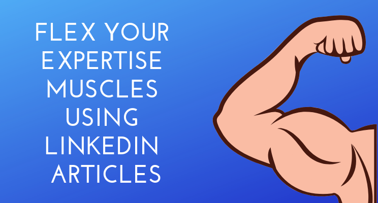Showcase Your Expertise With LinkedIn Articles
