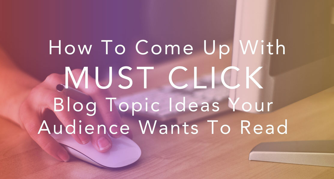 must-click-blog-ideas | Oh Snap Social