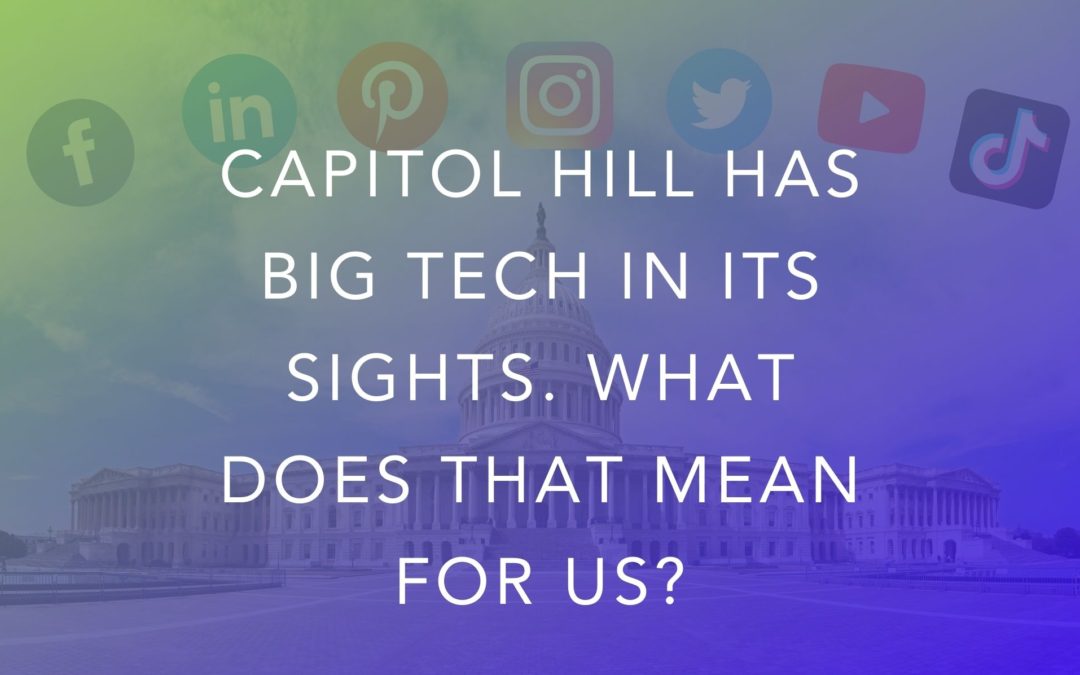 Capitol Hill Has Big Tech In Its Sights. What Does That Mean For Us?