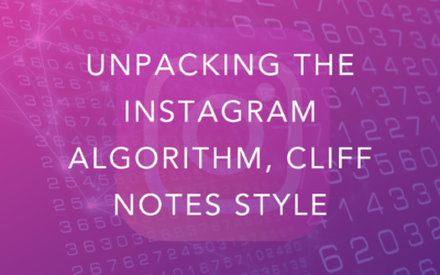 Unpacking The Instagram Algorithm, Cliff Notes Style