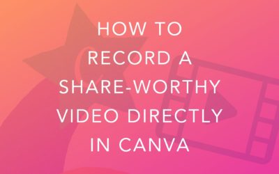 How to Record a Share-Worthy Video Directly In Canva