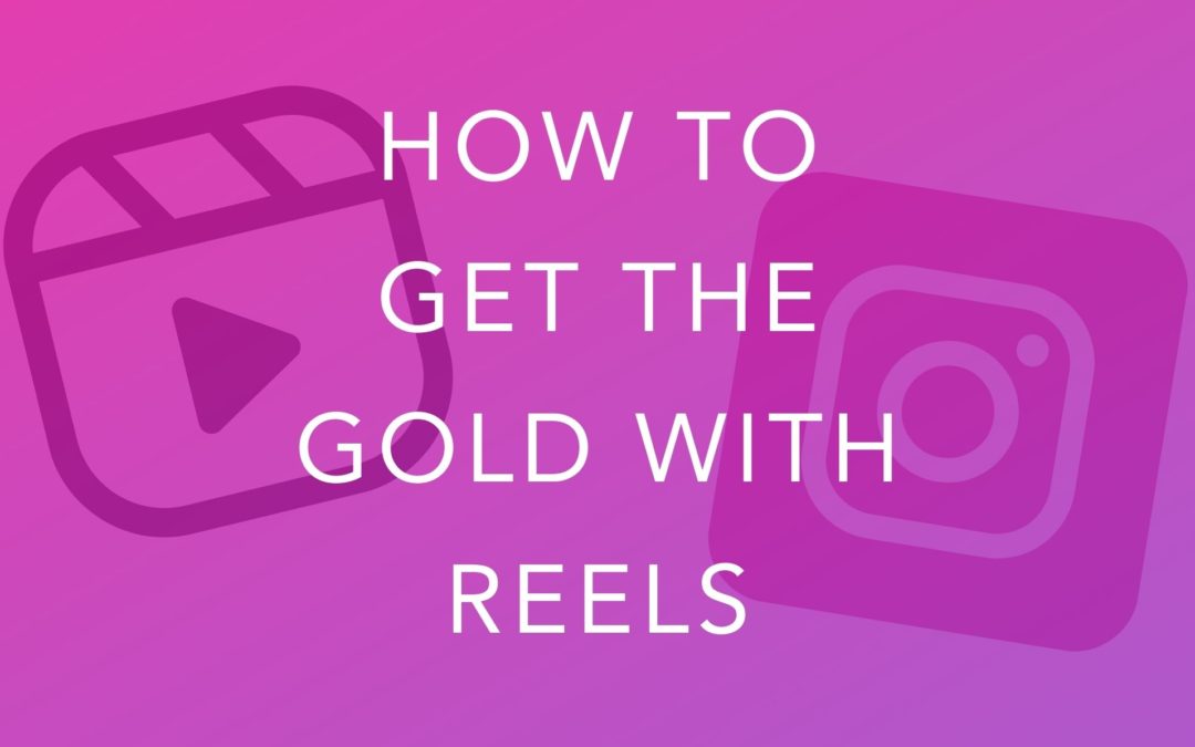 How to Get the Gold With Reels