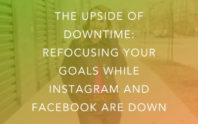 The upside of downtime: refocusing your goals while Instagram and Facebook are down