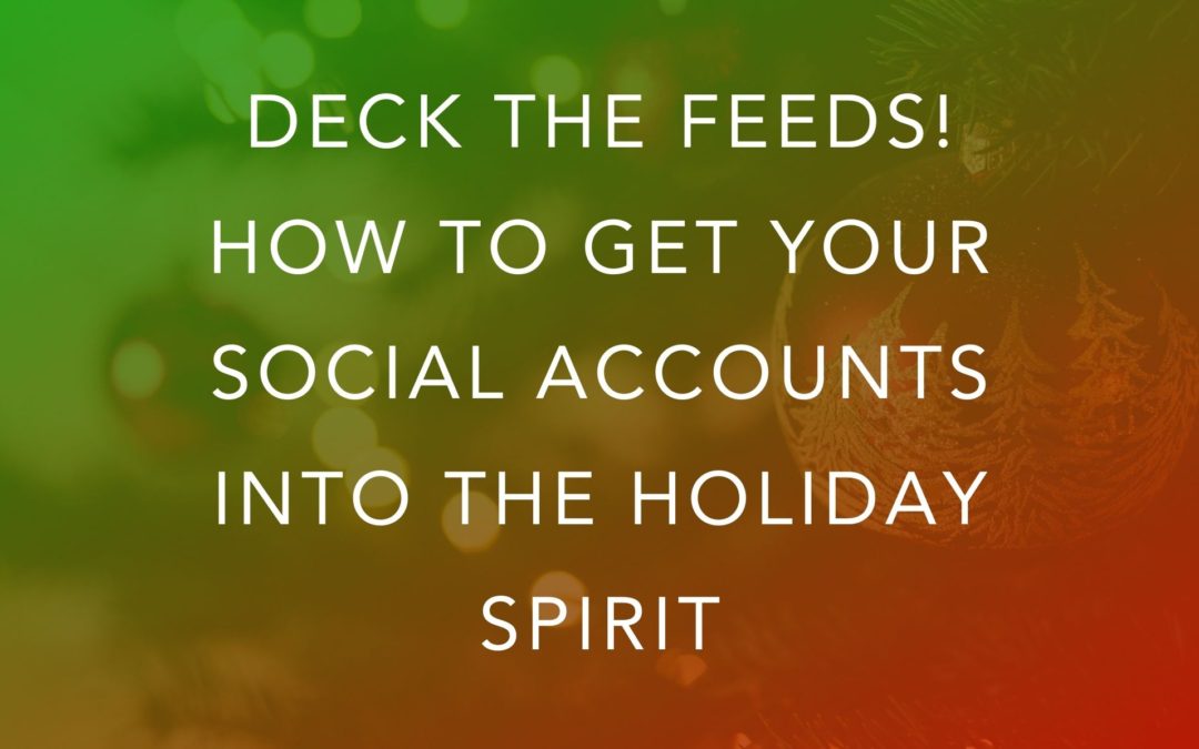 Deck the Feeds! How to Get Your Social Accounts into the Holiday Spirit