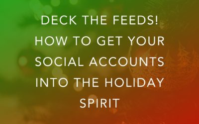 Deck the Feeds! How to Get Your Social Accounts into the Holiday Spirit