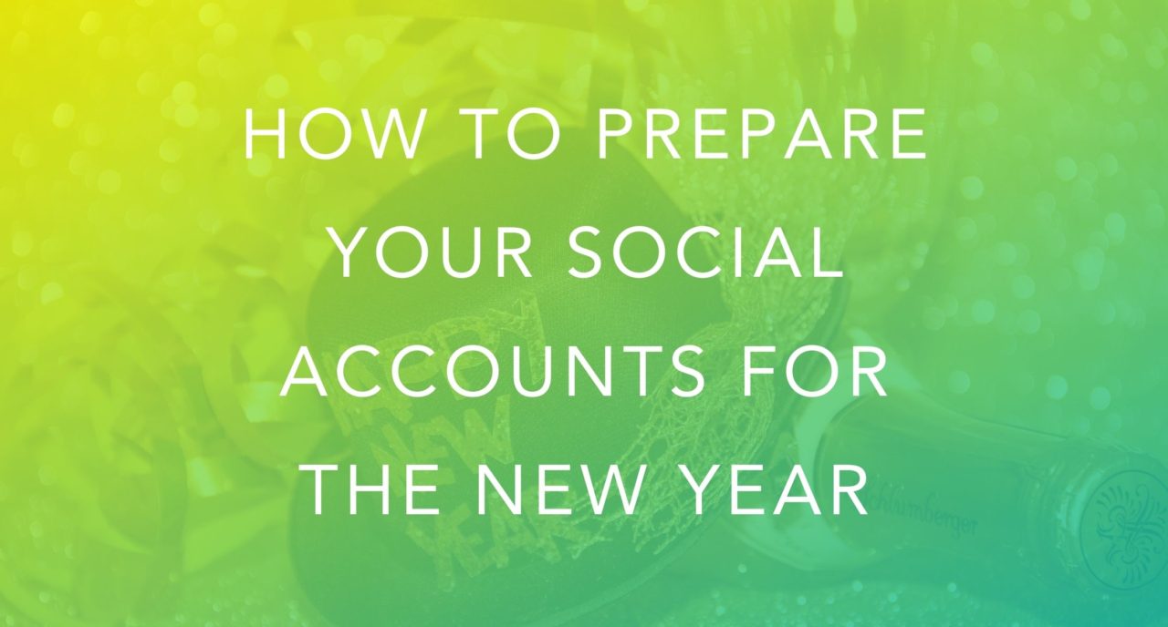 How to Prepare Your Social Accounts for the New Year- Oh Snap! Social®