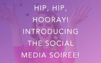 Hip, Hip, Hooray! Introducing the Social Media Soiree!