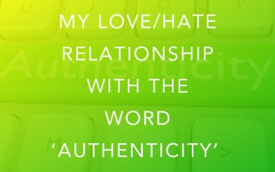 My Love/Hate Relationship with the Word ‘Authenticity’ Through The Lens of Social Media