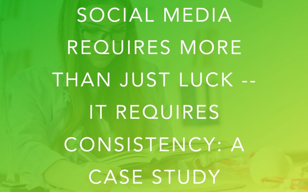 Social Media Requires More Than Just Luck — It Requires Consistency: A Case Study