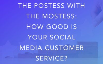 The Postess with the Mostess: How Good is Your Social Media Customer Service?