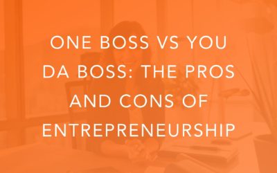 One Boss vs You Da Boss: The Pros and Cons of Entrepreneurship
