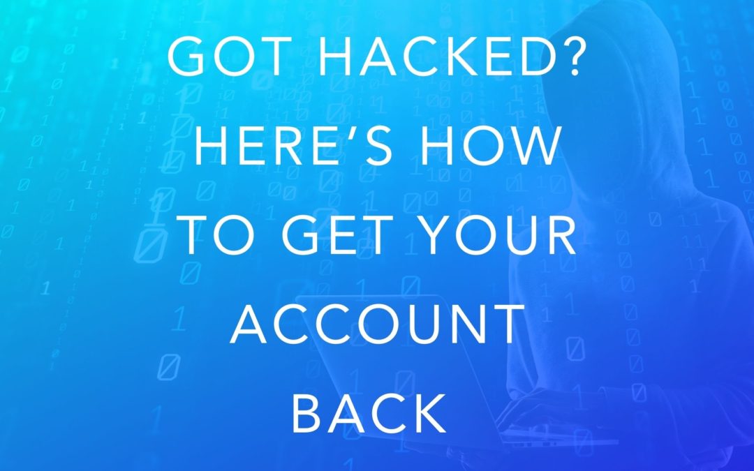 Got Hacked? Here’s How to Get Your Account Back