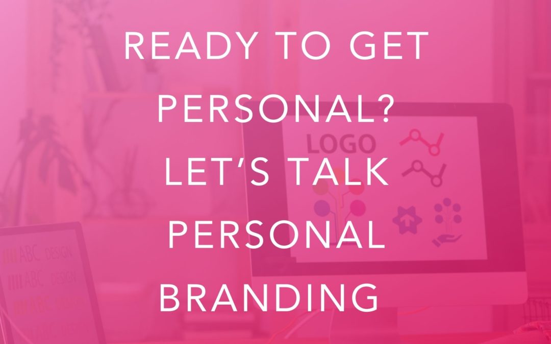 Ready to get personal? Let’s talk personal branding
