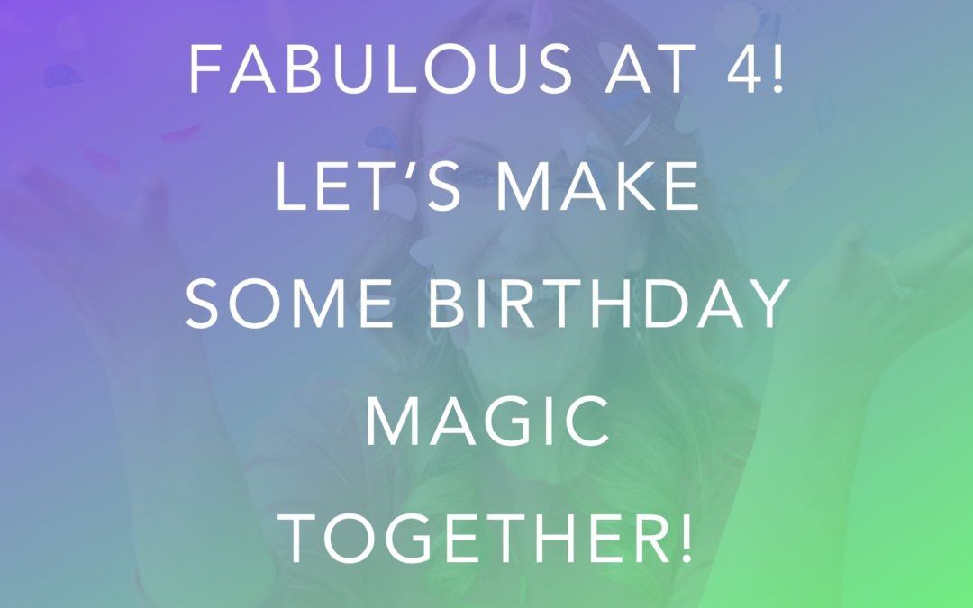 Fabulous at 4! Let’s Make Some Birthday Magic Together!