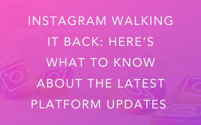 Instagram Walking It Back: Here’s What To Know About The Latest Platform Updates
