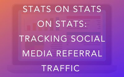 Stats on Stats on Stats: Tracking Social Media Referral Traffic