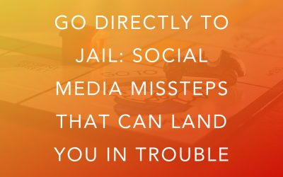 Go Directly to Jail: Social Media Missteps That Can Land You in Trouble