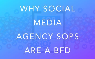 Why Social Media Agency SOPs are a BFD