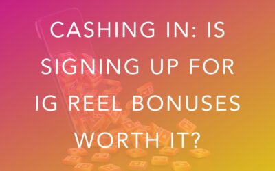 Cashing In: Is Signing Up for IG Reel Bonuses Worth It?