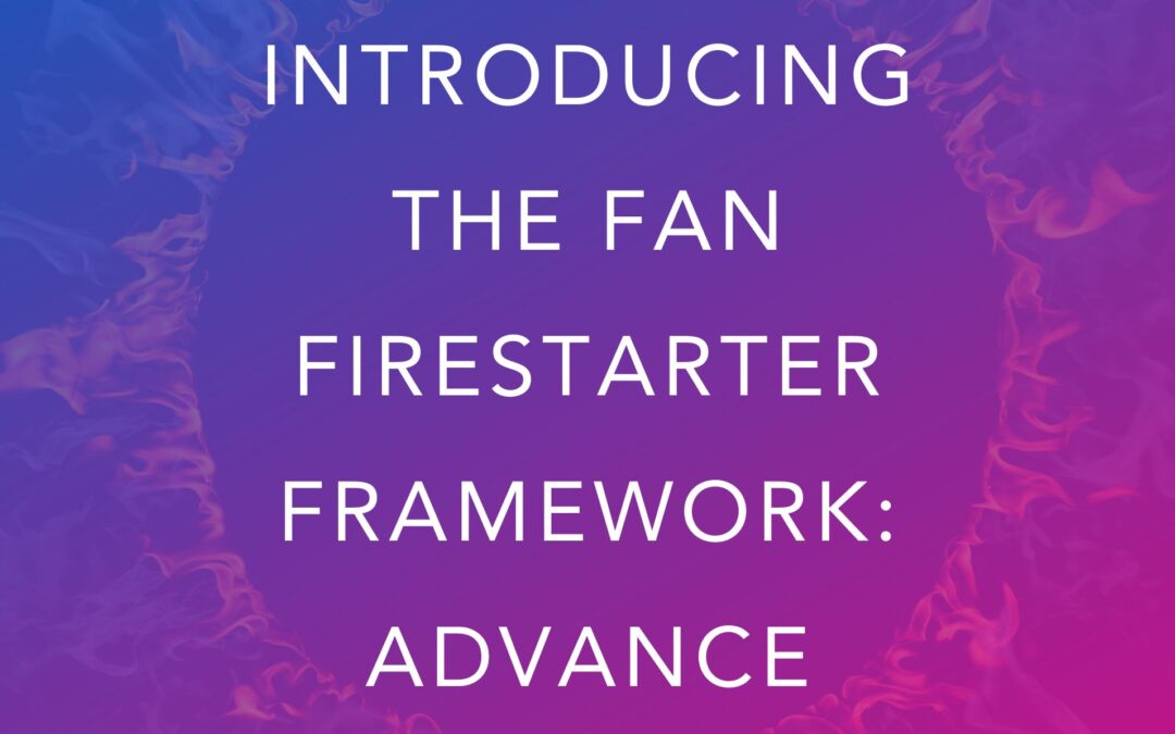 Introducing the Fan Firestarter Framework: Advance