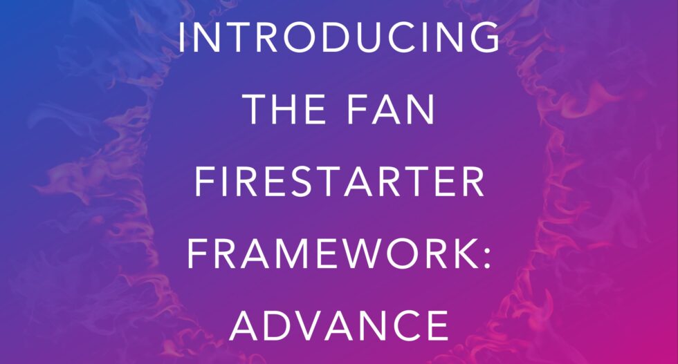 Introducing the Fan Firestarter Framework AdvanceOh Snap! Social®