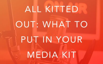 All Kitted Out: What to Put in Your Media Kit