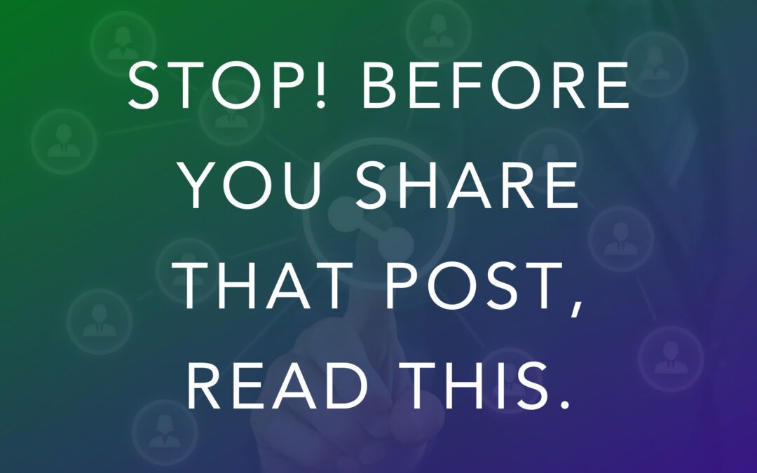 STOP! Before you share that post, read this.