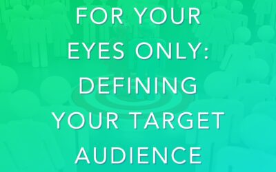 For Your Eyes Only: Defining Your Target Audience