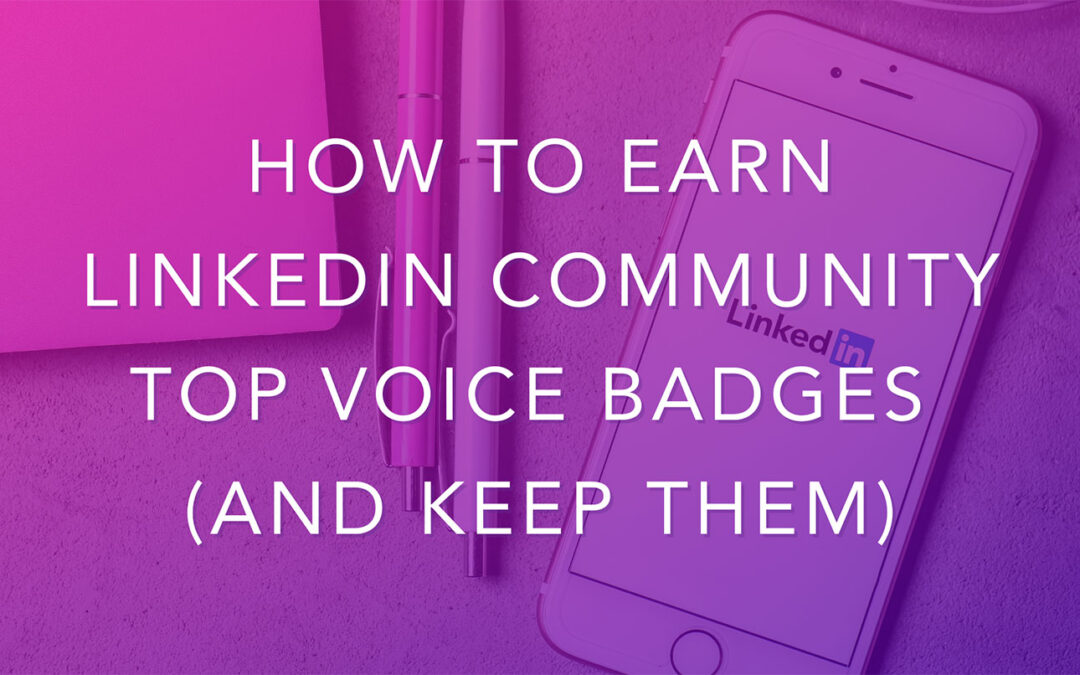 How to Earn LinkedIn Community Top Voice  Badges (and Keep Them)