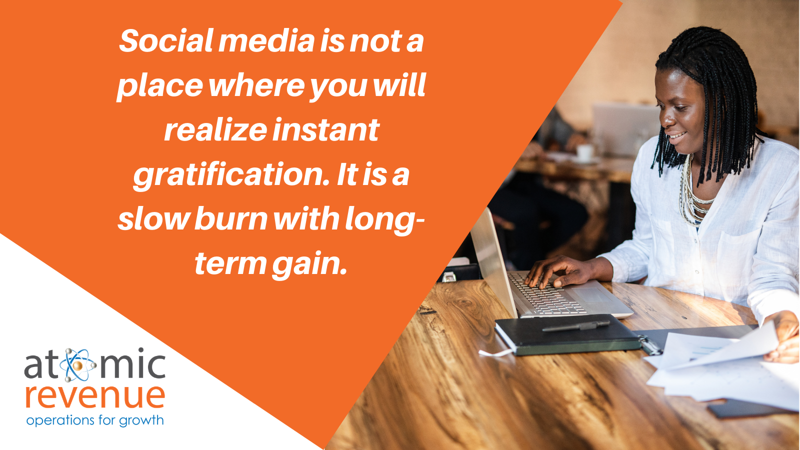 Social media - no instant gratification slow burn with long-term gain - Karlyn Ankrom