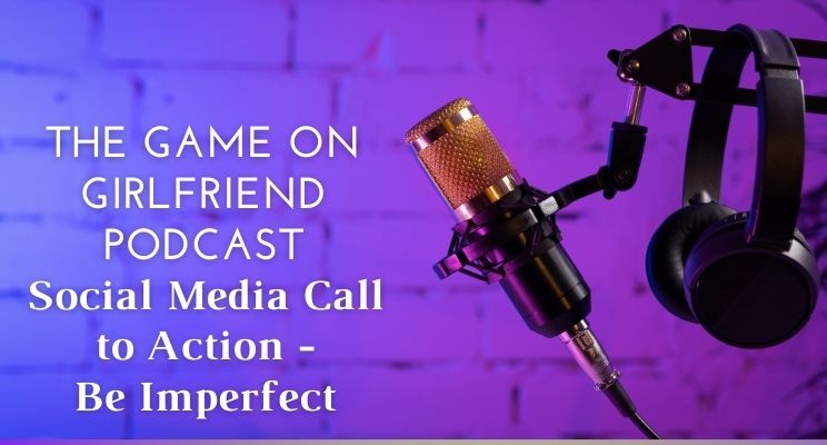 Social Media Call to Action – Be Imperfect