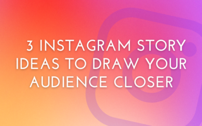 3 Instagram Story Ideas To Draw Your Audience Closer
