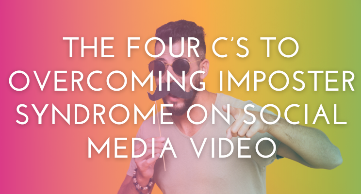 The Four C’s To Overcoming Imposter Syndrome On Social Media Video