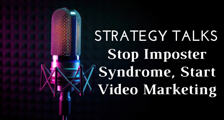 Stop Imposter Syndrome, Start Video Marketing I Oh Snap! Social