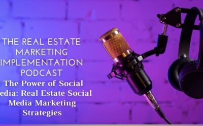 The Power of Social Media: Real Estate Social Media Marketing Strategies