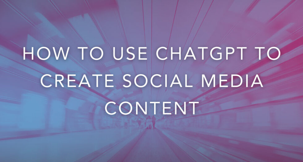 How To Use ChatGPT To Create Social Media Content - Oh Snap! Social®