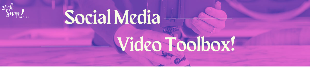 Social Media Video Toolbox - Oh Snap! Social