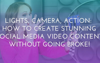 Lights, Camera, Action: How to Create Stunning Social Media Video Content Without Going Broke!