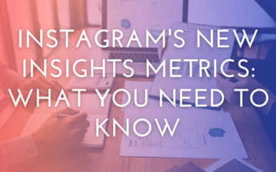 Instagram’s New Insights Metrics: What You Need to Know