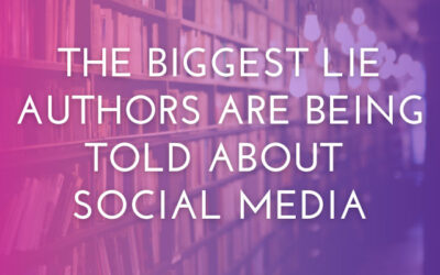 The Biggest Lie Authors Are Being Told About Social Media