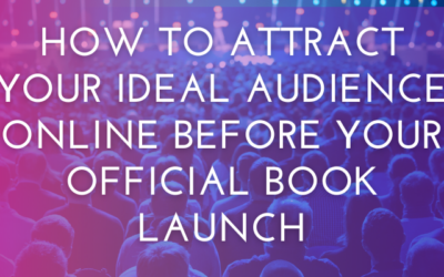 How to Attract Your Ideal Audience Online Before Your Official Book Launch