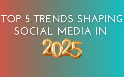 Top 5 Trends Shaping Social Media in 2025