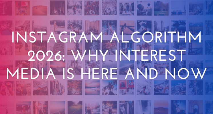 Instagram Algorithm 2026: Why Interest Media Is Here and Now