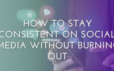 How to Stay Consistent on Social Media Without Burning Out