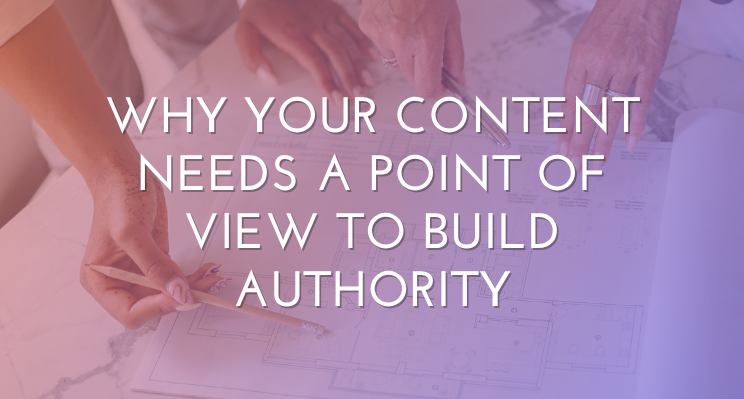 Why Your Content Needs a Point of View to Build Authority