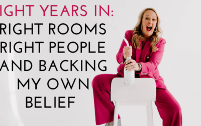 Eight Years In: Right Rooms, Right People, and Backing My Own Belief