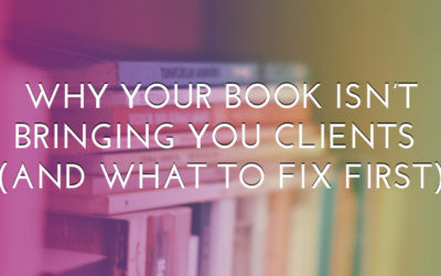 Why Your Book Isn’t Bringing You Clients (And What to Fix First)